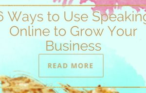 6 Ways to Use Speaking Online to Grow Your Business