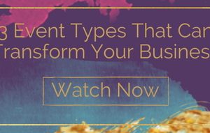 3 Event Types That Can Transform Your Business