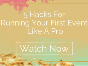 5 Hacks For Running Your First Event Like A Pro